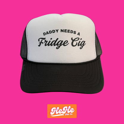 Daddy Needs a Fridge Cig