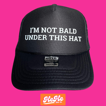 I'm Not Bald Under This Hat